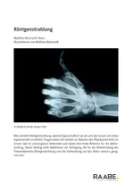 Abiturtraining Physik: Röntgenstrahlung - Entstehung und Eigenschaften von Röntgenstrahlung und deren experimentelle Ermittlung - Physik