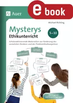 Mysterys im Ethikunterricht 5-10 - Schüleraktivierende Materialien zur Förderung des vernetzten Denkens und der Problemlösekompetenz - Ethik