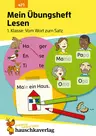 Mein Übungsheft Lesen – 1. Klasse: Vom Wort zum Satz - Lesetraining - Lesen üben Schritt für Schritt - Deutsch