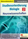 Studienorientierung Biologie - Band 2: Neurowissenschaften - Fachspezifische Förderung in der gymnasialen Oberstufe als Brücke zwischen Schule und Studium - Biologie