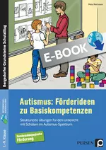 Autismus: Förderideen zu Basiskompetenzen - Strukturierte Übungen für den Unterricht mit Schülern im Autismus-Spektrum - Fachübergreifend