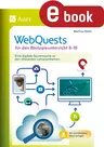 Webquests für den Biologieunterricht 8-10 - Eine digitale Spurensuche zu den relevanten Lehrplanthemen - Biologie