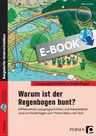 Warum ist der Regenbogen bunt? - Lesespurgeschichten und Arbeitsblätter rund um Kinderfragen zum Thema Natur & Tiere - Deutsch