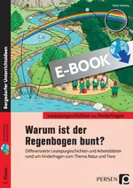 Warum ist der Regenbogen bunt? - Lesespurgeschichten und Arbeitsblätter rund um Kinderfragen zum Thema Natur & Tiere - Deutsch