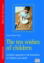 The ten wishes of children - A holistic approach to the interaction of children and adults - Englisch