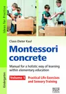Montessori concrete – Volume 1 - Practical Life Exercises and Sensory Training - Mathematik