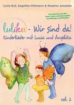 LIEDERBUCH zur CD "LULIKA: Wir sind da (Kinderlieder mit Lucia und Angelika) - Noten zur CD-ROM - Musik