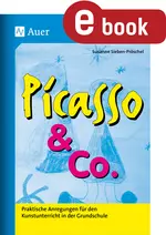 Picasso & Co. - Praktische Anregungen für den Kunstunterricht in der Grundschule - Kunst/Werken