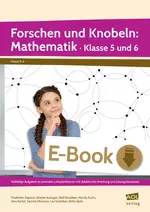 Mathematik: Forschen und Knobeln Klasse 5/6 - Arithmetik, Geometrie & Co. - Vielfältige Aufgaben zu zentralen Lehrplanthemen mit didaktischer Anleitung und Lösungshinweisen - Mathematik