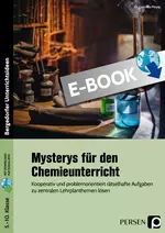 Mysterys für den Chemieunterricht - Kooperativ und problemorientiert rätselhafte Aufgaben zu zentralen Lehrplanthemen lösen - Chemie