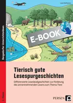 Tierisch gute Lesespurgeschichten - Differenzierte Leserätselgeschichten zur Förderung des sinnentnehmenden Lesens zum Thema Tiere - Deutsch