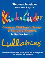 Kinderlieder Songbook - German Children's Songs & Nursery Rhymes - Lullabies - Das Liederbuch mit allen Texten, Noten und Gitarrengriffen zum Mitsingen und Mitspielen - Musik