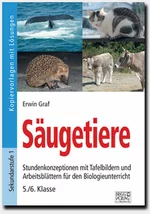 Säugetiere - Stundenkonzeptionen mit Tafelbildern - Arbeitsblätter für den Biologieunterricht 5./6. Klasse - Biologie