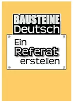 Ein Referat erstellen - Einführung in die Vorbereitung und Durchführung von Referaten - Deutsch