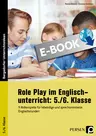 Role Play im Englischunterricht: 5./6. Klasse - 9 Rollenspiele für lebendige und sprechorientierte Englischstunden - Englisch