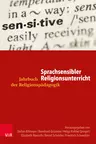 Sprachsensibler Religionsunterricht - Jahrbuch der Religionspädagogik - Religion
