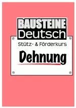 Dehnung - Stütz- und Förderkurs - Sicherheit in den Grundlagen der deutschen Rechtschreibung. Auch für Deutsch als Fremdsprache geeignet - Deutsch