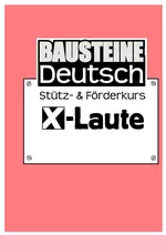 x-Laute - Stütz- und Förderkurs - Sicherheit in den Grundlagen der deutschen Rechtschreibung. Auch für Deutsch als Fremdsprache geeignet - Deutsch