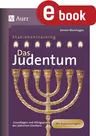 Das Judentum - Stationenlernen zu den Grundlagen und zur Alltagspraxis des jüdischen Glaubens - Religion