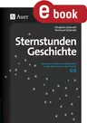 Sternstunden Geschichte 5-6 - Besondere Ideen und Materialien zu den Kernthemen der Klassen 5/6 - Geschichte