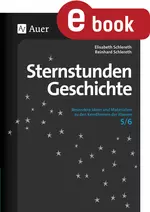 Sternstunden Geschichte 5-6 - Besondere Ideen und Materialien zu den Kernthemen der Klassen 5/6 - Geschichte