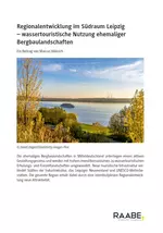 Regionalentwicklung im Südraum Leipzig - Wassertouristische Nutzung ehemaliger Bergbaulandschaften - Erdkunde/Geografie