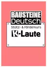 K-Laute - Stütz- und Förderkurs - Sicherheit in den Grundlagen der deutschen Rechtschreibung - Deutsch