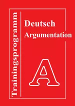 Trainingsprogramm Deutsch 10 - Argumentation - Ein Arbeits- und Trainingsbuch für die Hand des Schülers - Deutsch