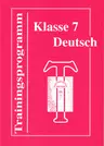 Trainingsprogramm Deutsch Klasse 7 - Erzählen, beschreiben und berichten - Deutsch