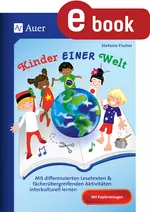 Kinder EINER Welt - Mit differenzierten Lesetexten und fächerübergreifenden Aktivitäten interkulturell lernen - Fachübergreifend