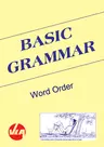Word Order - Basic Grammar - Intensive Einführung und zahlreiche Übungsanlässe mit Lösungen - Englisch