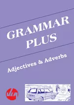 Adjectives & Adverbs - Grammar Plus - Intensive Einführung in das Thema und zahlreiche Übungsanlässe mit Lösungen - Englisch