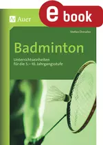 Badminton - Unterrichtseinheiten für die 5.-10. Jahrgangsstufe - Sport