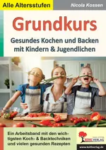 Grundkurs gesundes Kochen und Backen - Mit Kindern und Jugendlichen  - Sachunterricht