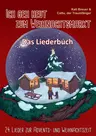 LIEDERBUCH zur CD "Ich geh heut zum Weihnachtsmarkt - 24 Lieder zur Advents- und Weihnachtszeit - Musik