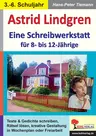 Astrid Lindgren - Eine Schreibwerkstatt für 8- bis 12-Jährige - Texte & Gedichte schreiben, Rätsel lösen u.v.m. - Deutsch