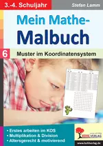 Mein Mathe-Malbuch / Band 6: Muster im Koordinatensystem - Erstes Arbeiten im KOS, Multiplikation & Division - Mathematik