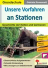 Unsere Vorfahren an Stationen - Geschichte der Kelten und Germanen  - Sachunterricht