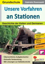 Unsere Vorfahren an Stationen - Geschichte der Kelten und Germanen  - Sachunterricht