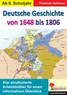 Deutsche Geschichte von 1648 bis 1806 - Klar strukturierte Arbeitsblätter für einen informativen Überblick - Geschichte