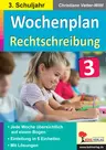 Wochenplan Rechtschreibung / Klasse 3 - Jede Woche übersichtlich auf einem Bogen - Deutsch
