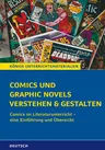 Comics und Graphic Novels verstehen und gestalten - Comics im Literaturunterricht - eine Einführung und Übersicht - Deutsch