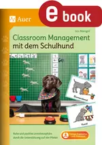 Classroom Management mit dem Schulhund - Ruhe und positive Lernatmosphäre durch die Unterstützung auf vier Pfoten - Fachübergreifend