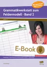 Grammatikwerkstatt zum Feldermodell (Sek I) - Band 2 - Modalverben - Tempusklammer: Präteritumperfekt und Futur - Verbletztsätze - Deutsch