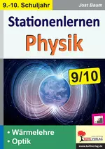 Stationenlernen Physik 9./10. Klasse - Wärmelehre und Optik - Sekundarstufe  / Klasse 9-10  - Physik