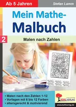 Mein Mathe-Malbuch / Band 2: Malen nach Zahlen - Vorlagen mit 6 bis 12 Farben - Mathematik