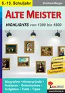 Alte Meister - Highlights der Kunst von 1300 bis 1800 - Biografien, Hintergründe, Analysen, Geheimnisse u.v.m. - Kunst/Werken