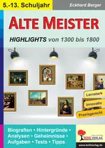 Alte Meister - Highlights der Kunst von 1300 bis 1800 - Biografien, Hintergründe, Analysen, Geheimnisse u.v.m. - Kunst/Werken