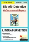 Isabel Holocher-Knosp: Die Alb-Detektive: Gefahr im Bikepark - Literaturseiten - Textverständnis und Lesekompetenz - Deutsch