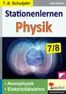 Stationenlernen Physik: Atomphysik und Elektrizitätslehre - Lernen an Stationen Klassen 7 und 8 - Physik
